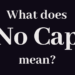 “No Cap”とはスラングでどういう意味？